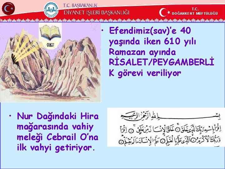 T. C. DOĞANKENT MÜFTÜLÜĞÜ • Efendimiz(sav)’e 40 yaşında iken 610 yılı Ramazan ayında RİSALET/PEYGAMBERLİ