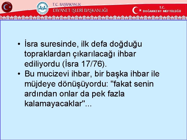 T. C. DOĞANKENT MÜFTÜLÜĞÜ • İsra suresinde, ilk defa doğduğu topraklardan çıkarılacağı ihbar ediliyordu