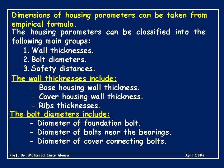 Dimensions of housing parameters can be taken from empirical formula. The housing parameters can