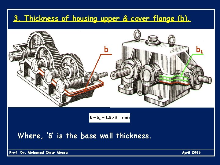 3. Thickness of housing upper & cover flange (b). b b 1 Where, ‘