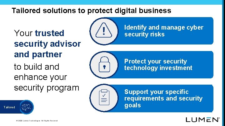 Tailored solutions to protect digital business Your trusted security advisor and partner to build