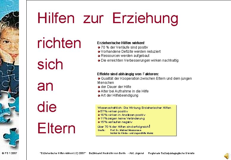 Hilfen zur Erziehung richten sich an die Eltern © FS 1 2007 "Erzieherische Hilfen