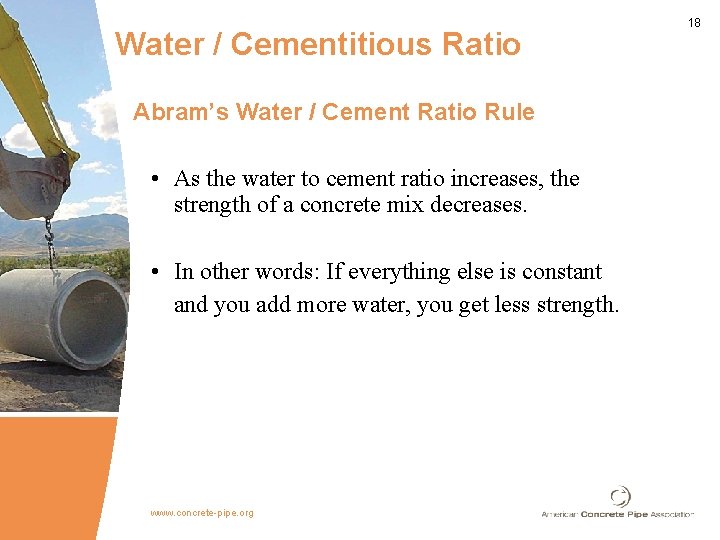 Water / Cementitious Ratio Abram’s Water / Cement Ratio Rule • As the water