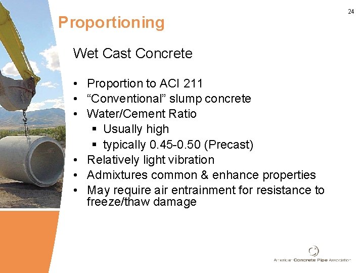 Proportioning Wet Cast Concrete • Proportion to ACI 211 • “Conventional” slump concrete •