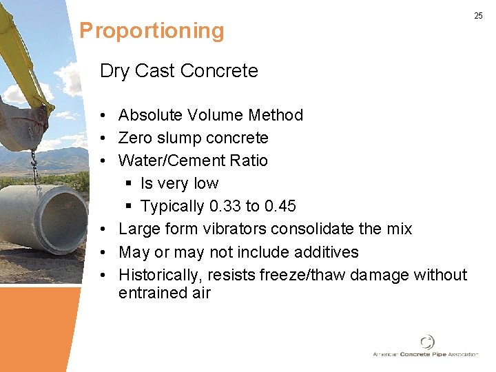 Proportioning Dry Cast Concrete • Absolute Volume Method • Zero slump concrete • Water/Cement