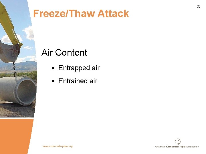 Freeze/Thaw Attack Air Content § Entrapped air § Entrained air www. concrete-pipe. org 32