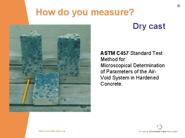 How do you measure? Dry cast ASTM C 457 Standard Test Method for Microscopical