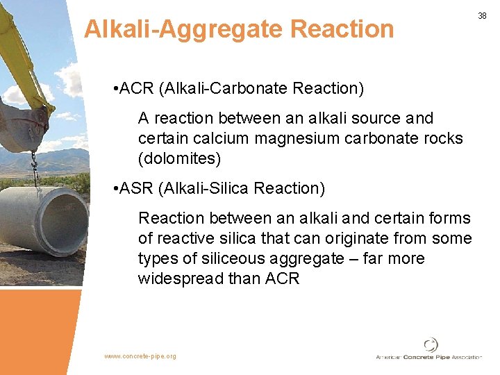 Alkali-Aggregate Reaction • ACR (Alkali-Carbonate Reaction) A reaction between an alkali source and certain