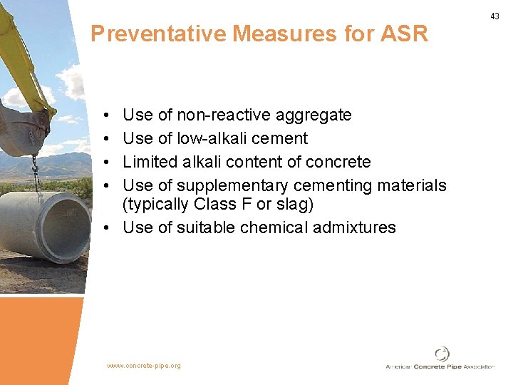 Preventative Measures for ASR • • Use of non-reactive aggregate Use of low-alkali cement