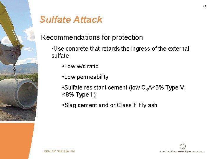 47 Sulfate Attack Recommendations for protection • Use concrete that retards the ingress of