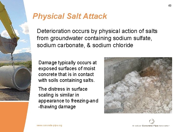 49 Physical Salt Attack Deterioration occurs by physical action of salts from groundwater containing