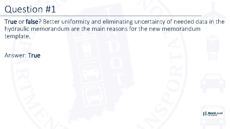 Question #1 True or false? Better uniformity and eliminating uncertainty of needed data in