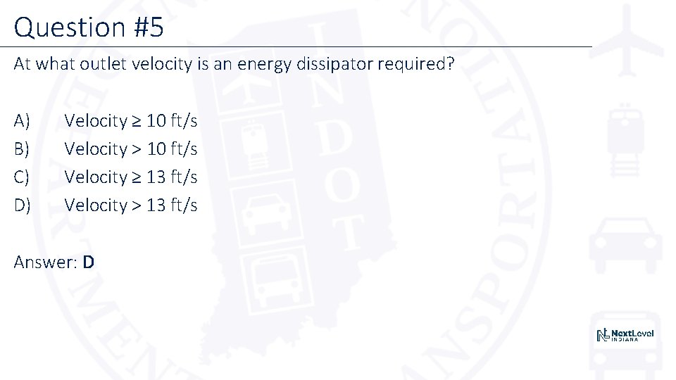 Question #5 At what outlet velocity is an energy dissipator required? A) B) C)