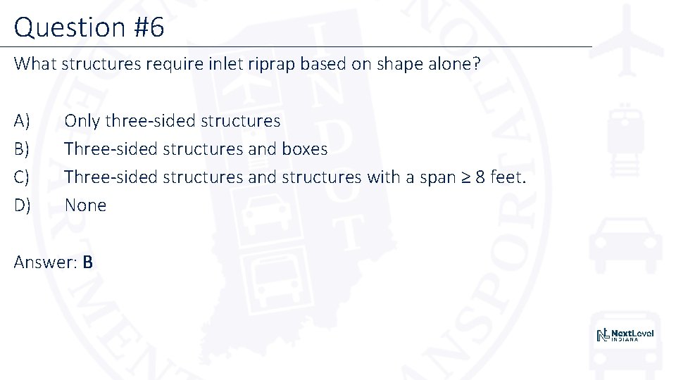 Question #6 What structures require inlet riprap based on shape alone? A) B) C)