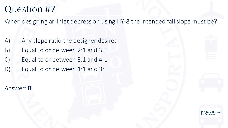 Question #7 When designing an inlet depression using HY 8 the intended fall slope