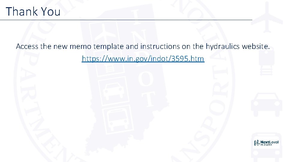 Thank You Access the new memo template and instructions on the hydraulics website. https: