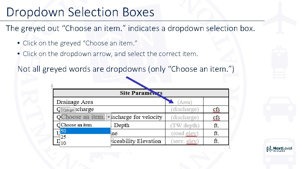 Dropdown Selection Boxes The greyed out “Choose an item. ” indicates a dropdown selection