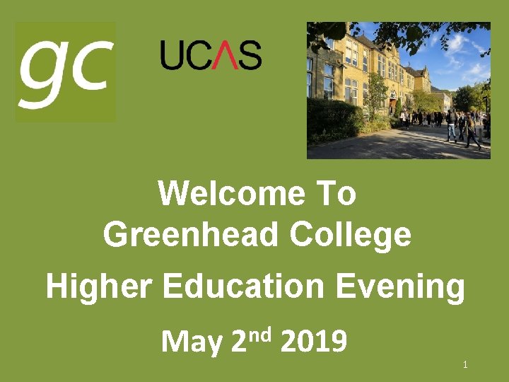 Welcome To Greenhead College Higher Education Evening May nd 2 2019 1 