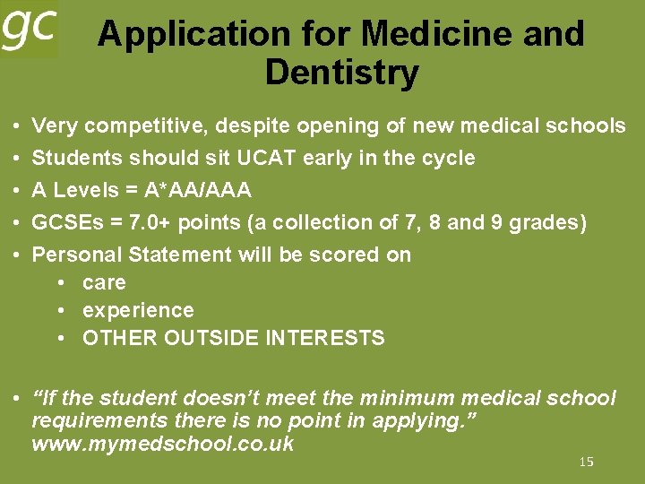 Application for Medicine and Dentistry • • • Very competitive, despite opening of new