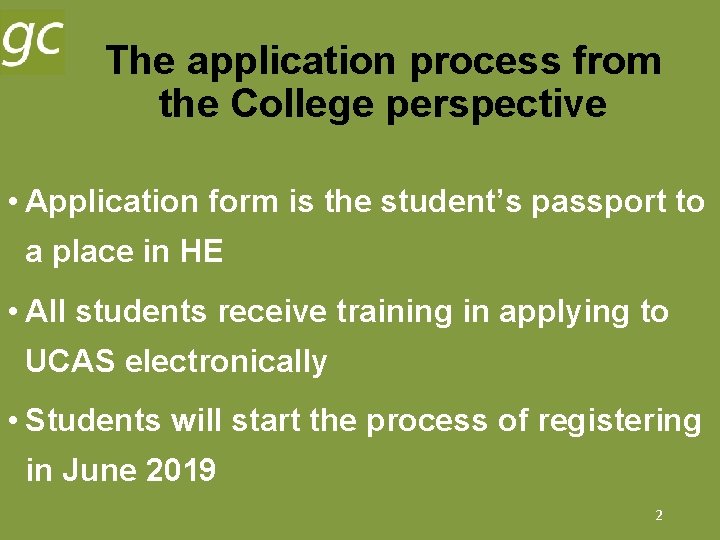 The application process from the College perspective • Application form is the student’s passport