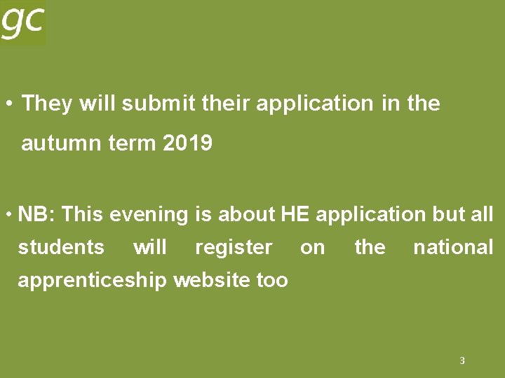  • They will submit their application in the autumn term 2019 • NB: