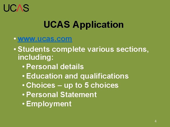 UCAS Application • www. ucas. com • Students complete various sections, including: • Personal