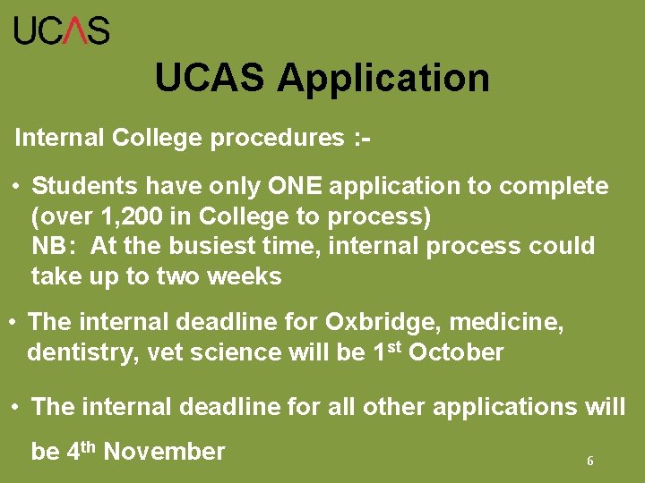 UCAS Application Internal College procedures : - • Students have only ONE application to