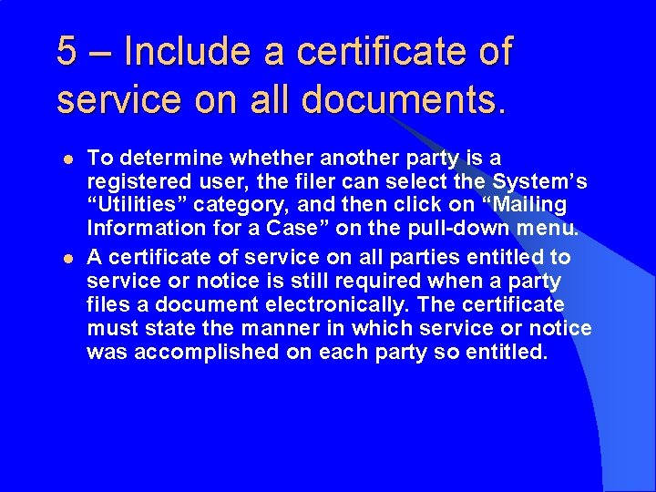 5 – Include a certificate of service on all documents. l l To determine