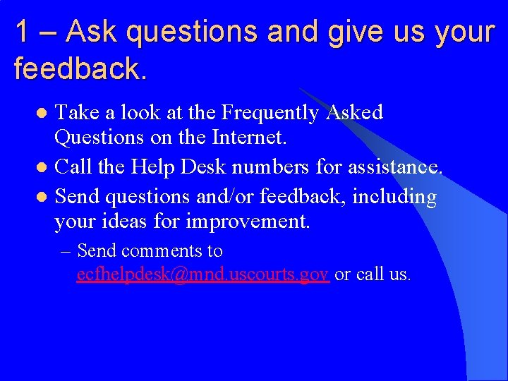 1 – Ask questions and give us your feedback. Take a look at the