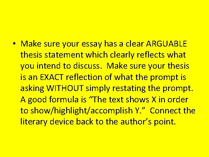  • Make sure your essay has a clear ARGUABLE thesis statement which clearly