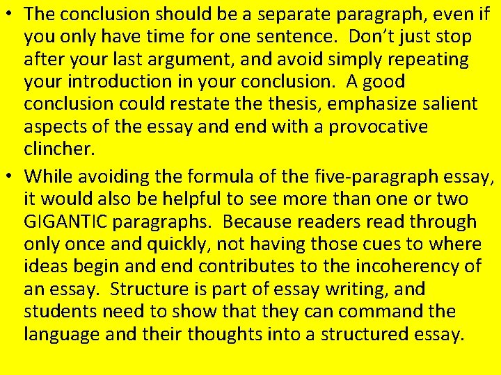  • The conclusion should be a separate paragraph, even if you only have