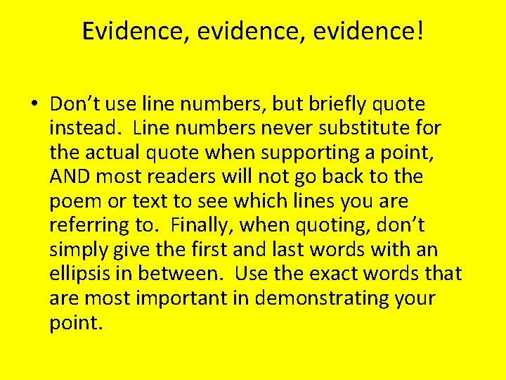 Evidence, evidence! • Don’t use line numbers, but briefly quote instead. Line numbers never