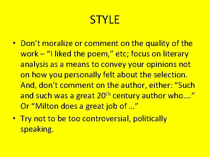 STYLE • Don’t moralize or comment on the quality of the work – “I