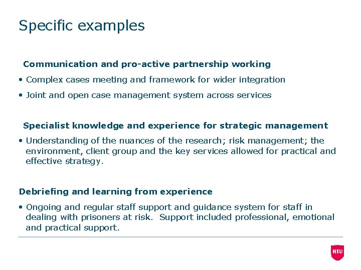 Specific examples Communication and pro-active partnership working • Complex cases meeting and framework for