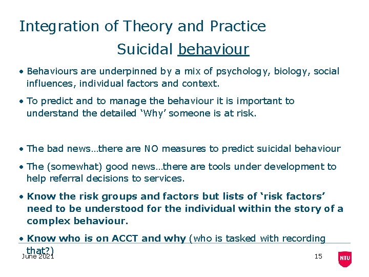 Integration of Theory and Practice Suicidal behaviour • Behaviours are underpinned by a mix
