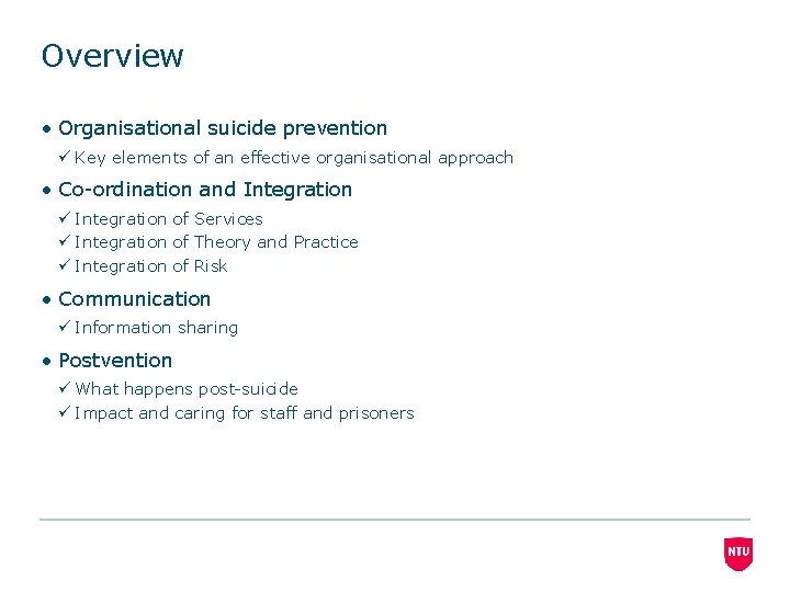 Overview • Organisational suicide prevention ü Key elements of an effective organisational approach •