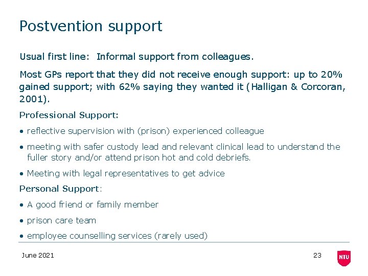 Postvention support Usual first line: Informal support from colleagues. Most GPs report that they