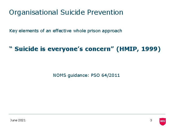 Organisational Suicide Prevention Key elements of an effective whole prison approach “ Suicide is