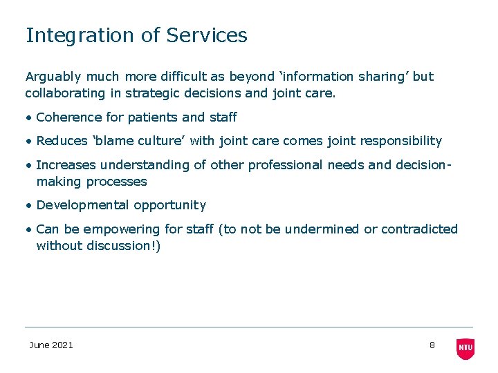 Integration of Services Arguably much more difficult as beyond ‘information sharing’ but collaborating in