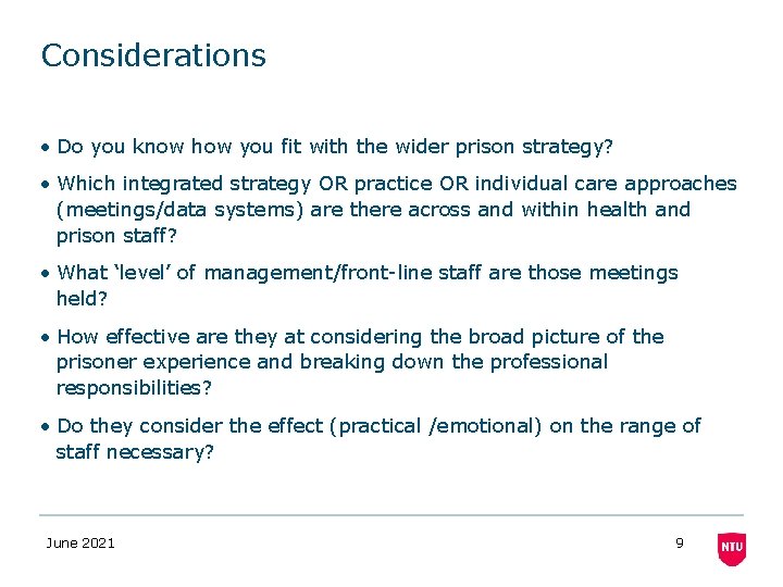 Considerations • Do you know how you fit with the wider prison strategy? •