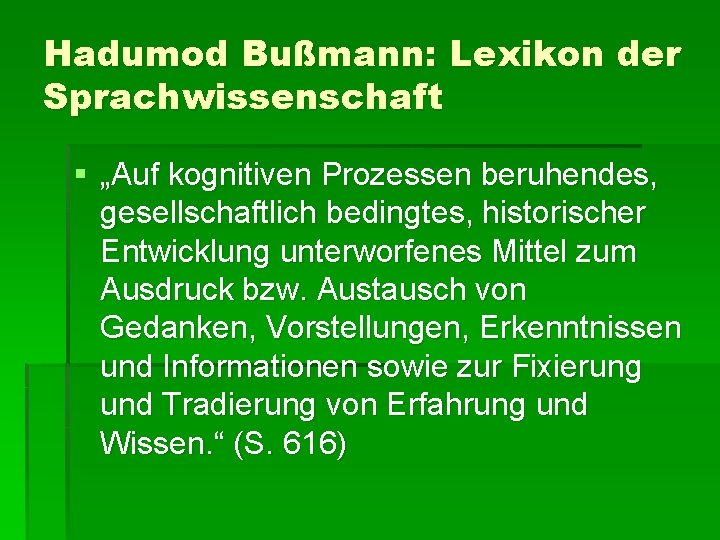 Hadumod Bußmann: Lexikon der Sprachwissenschaft § „Auf kognitiven Prozessen beruhendes, gesellschaftlich bedingtes, historischer Entwicklung