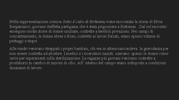 Nella rappresentazione scenica Sotto il cielo di Birkeanu viene raccontata la storia di Elvia