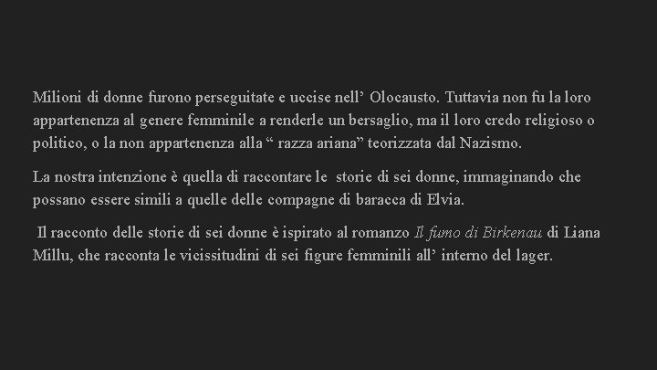 Milioni di donne furono perseguitate e uccise nell’ Olocausto. Tuttavia non fu la loro