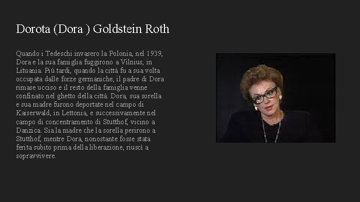 Dorota (Dora ) Goldstein Roth Quando i Tedeschi invasero la Polonia, nel 1939, Dora