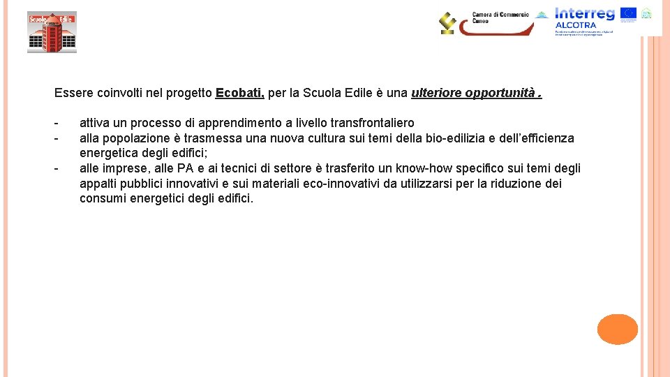 Essere coinvolti nel progetto Ecobati, per la Scuola Edile è una ulteriore opportunità. -