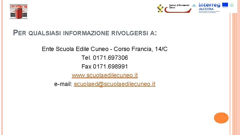 PER QUALSIASI INFORMAZIONE RIVOLGERSI A: Ente Scuola Edile Cuneo - Corso Francia, 14/C Tel.