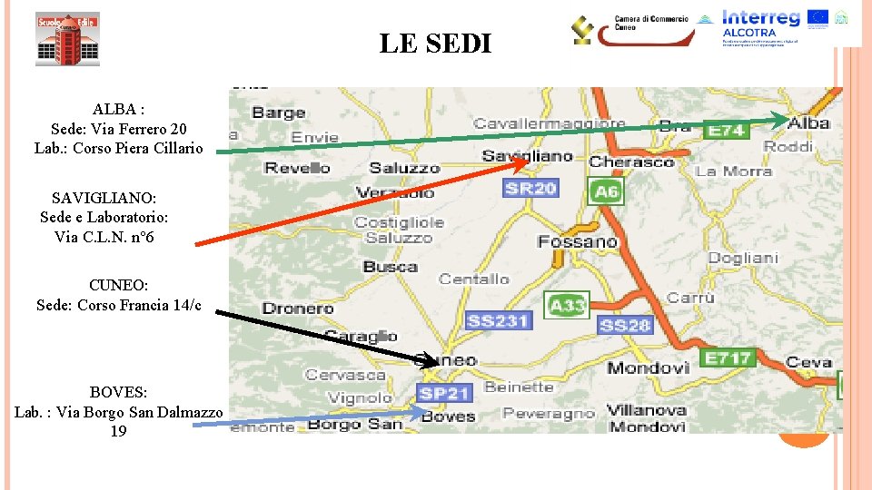 LE SEDI ALBA : Sede: Via Ferrero 20 Lab. : Corso Piera Cillario SAVIGLIANO: