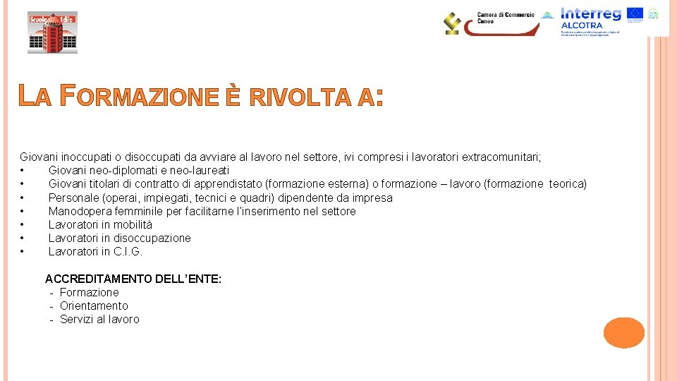 LA FORMAZIONE È RIVOLTA A: Giovani inoccupati o disoccupati da avviare al lavoro nel