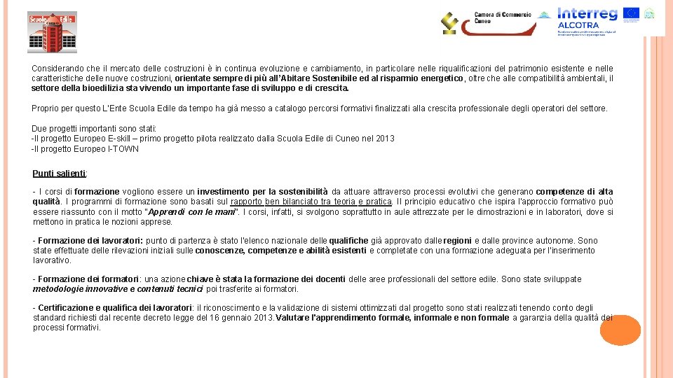 Considerando che il mercato delle costruzioni è in continua evoluzione e cambiamento, in particolare