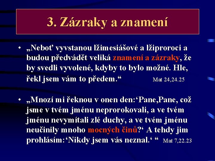 3. Zázraky a znamení • „Neboť vyvstanou lžimesiášové a lžiproroci a budou předvádět veliká